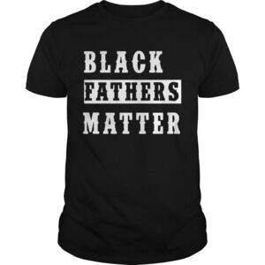 Black Fathers Matter Shirt 1